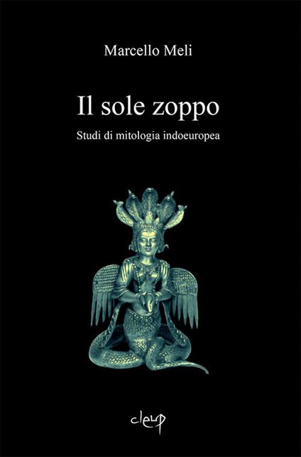 Il sole zoppo. Studi di mitologia indoeuropea - Marcello Meli - copertina