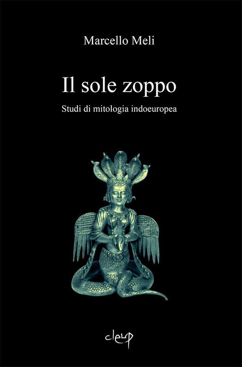 Il sole zoppo. Studi di mitologia indoeuropea - Marcello Meli - copertina