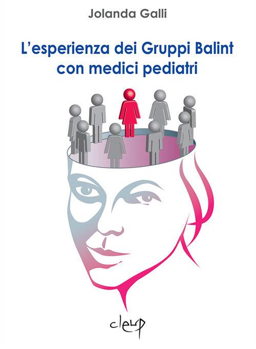 L' esperienza dei Gruppi Balint con medici pediatri - Jolanda Galli - copertina