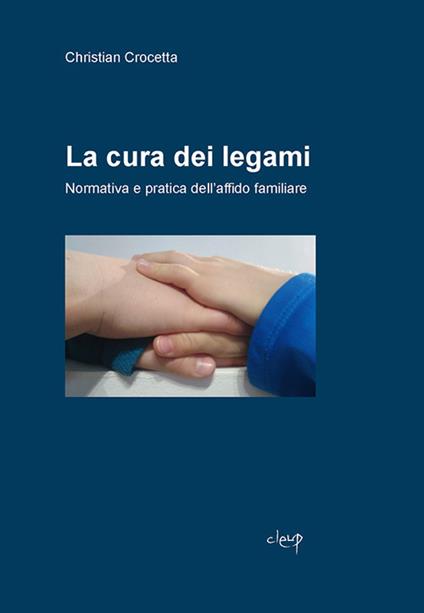 La cura dei legami. Normativa e pratica dell'affido familiare - Christian Crocetta - copertina