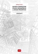 Quarta dimensione. Spazio geometrico e spazio proiettivo. Vol. 2