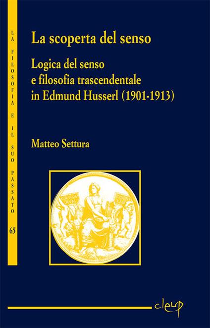 La scoperta del senso. Logica del senso e filosofia trascendentale in Edmund Husserl (1901-1913) - Matteo Settura - copertina