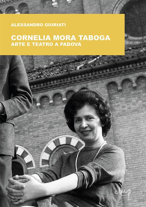 Cornelia Mora Taboga. Arte e teatro a Padova - Alessandro Giuriati - copertina