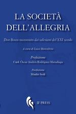 La società dell'allegria. Don Bosco raccontato dai salesiani del XXI secolo