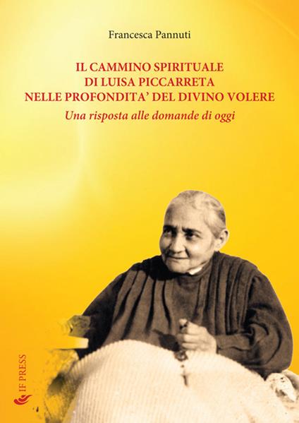 Il cammino spirituale di Luisa Piccarreta nelle profondità del divino volere. Una risposta alle domande di oggi - Francesca Pannuti - copertina