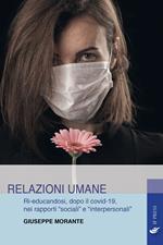 Relazioni umane. Ri-educandosi, dopo il covid-19, nei rapporti «sociali» e «interpersonali»