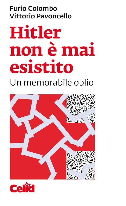 Hitler non è mai esistito. Un memorabile oblio - Furio Colombo,Vittorio Pavoncello - copertina