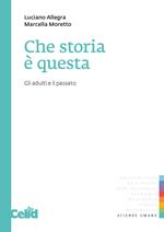 Che storia è questa. Gli adulti e il passato