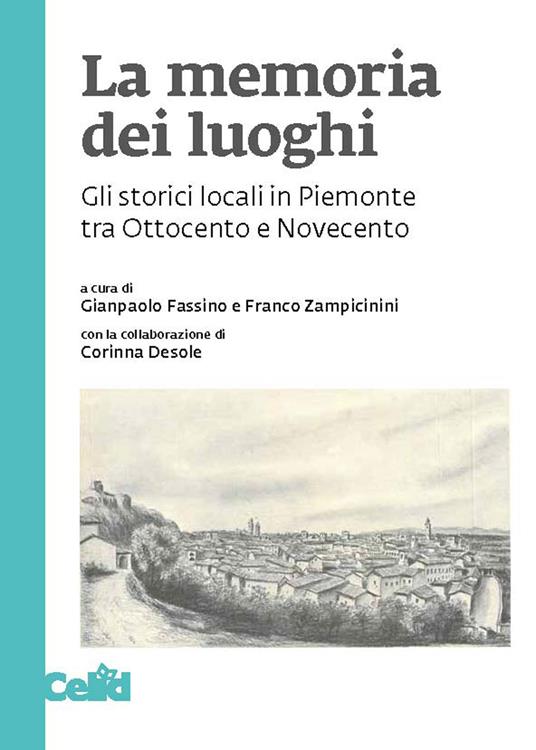 La memoria dei luoghi. Gli storici locali in Piemonte tra Ottocento e Novecento - copertina