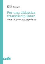 Per una didattica transdisciplinare. Materiali, proposte, esperienze