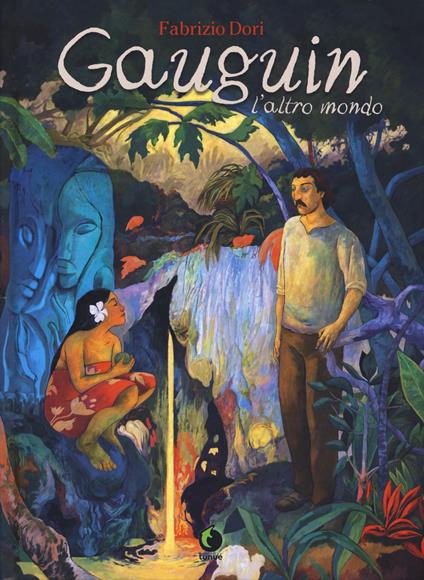 Gauguin. L'altro mondo. Nuova ediz. - Fabrizio Dori - copertina