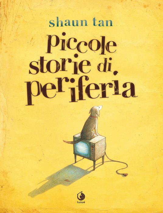 Piccole storie di periferia - Shaun Tan - copertina