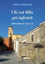 Chi est lìllu géi infrórit. Proverbi di Selegas. Ediz. italiana e sarda