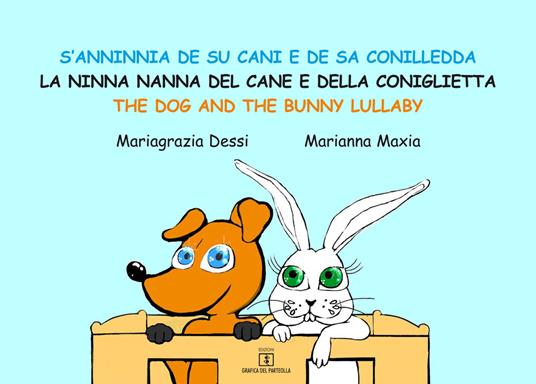 S'anninnia de su cani e de sa conilledda-La ninna nanna del cane e della coniglietta-The dog and the bunny lullaby. Ediz. a colori - Mariagrazia Dessi,Marianna Maxia - copertina