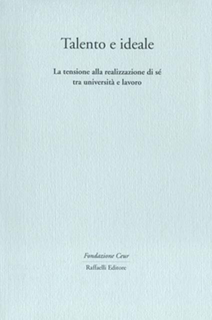 Talento e ideale. La tensione alla realizzazione di sé tra università e lavoro - copertina