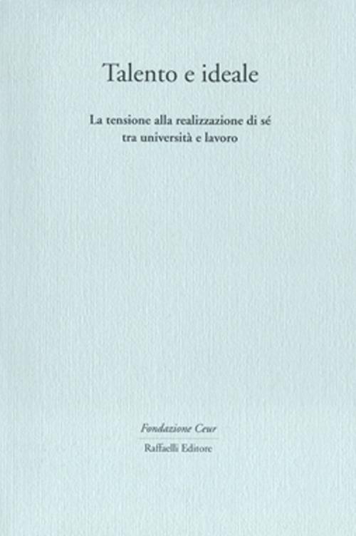 Talento e ideale. La tensione alla realizzazione di sé tra università e lavoro - copertina