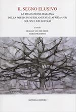 Il segno elusivo. La traduzione italiana della poesia in neerlandese (e afrikaans) del XX e XXI secolo