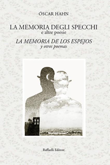 La memoria degli specchi e altre poesie-La memoria de los espejos y otros poemas. Ediz. bilingue - Óscar Hahn - copertina