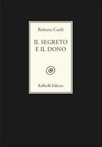 Il segreto e il dono - Roberto Carifi - copertina