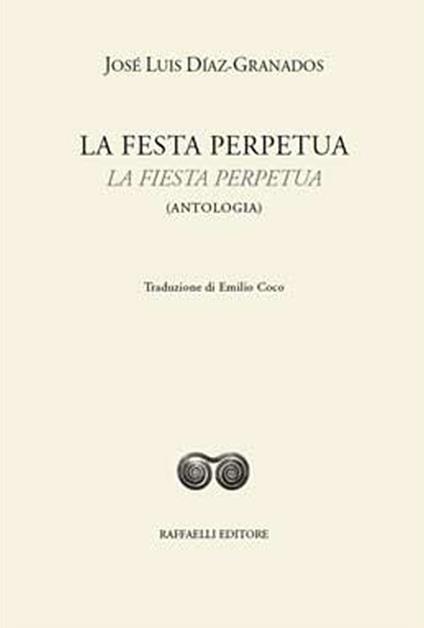 La festa perpetua-La fiesta perpetua. Ediz. bilingue - José Luis Díaz-Granados - copertina