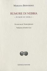 Rumore di nebbia. Rumor de niebla. Testo originale a fronte. Ediz. bilingue