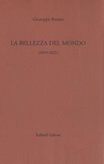 La bellezza del mondo. Poesie 2019-2021