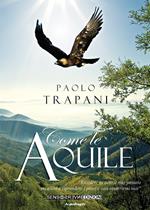 Come le aquile. «Rivedere in volo il mio passato mi aiuta a riprendere i passi e non smarrirmi mai»