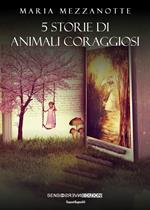 5 storie di animali coraggiosi