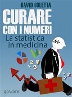 Curare con i numeri. La statistica in medicina, saper prescrivere sulla base dei dati