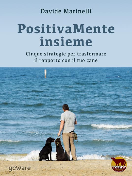 PositivaMente insieme. Cinque strategie per trasformare il rapporto con il tuo cane - Davide Marinelli - copertina