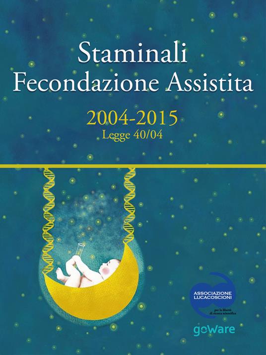 Staminali e fecondazione assistita. 2004-2015 Legge 40/04 - copertina