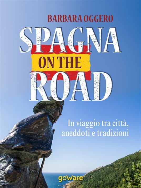 Spagna on the road. In viaggio tra città, aneddoti e tradizioni - Barbara Oggero - ebook