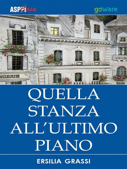 Quella stanza all'ultimo piano - Ersilia Grassi - ebook