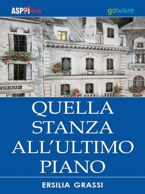 Quella stanza all'ultimo piano - Ersilia Grassi - copertina