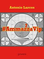 #AmmazzaVip. Vol. 2