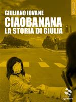 Ciaobanana. La storia di Giulia