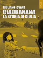 Ciaobanana. La storia di Giulia