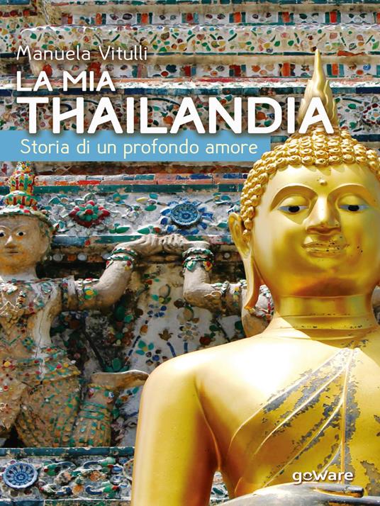 La mia Thailandia. Storia di un profondo amore - Manuela Vitulli - copertina