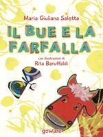 Il bue e la farfalla. Ediz. illustrata