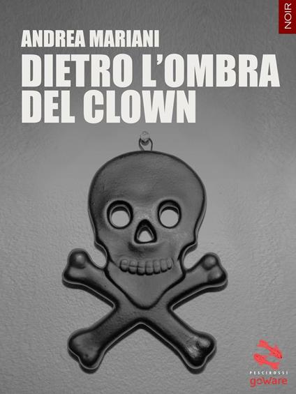 Dietro l'ombra del clown - Andrea Mariani - copertina