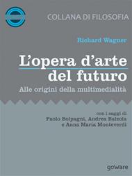 L' opera d'arte del futuro. Alle origini della multimedialità