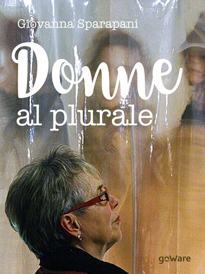 Donne al plurale. Ediz. illustrata - Giovanna Sparapani - copertina