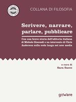 Scrivere, narrare, parlare, pubblicare. Con una breve storia dell'editoria italiana di Michele Giocondi e un contributo di Chris Anderson sulla coda lunga nei new media