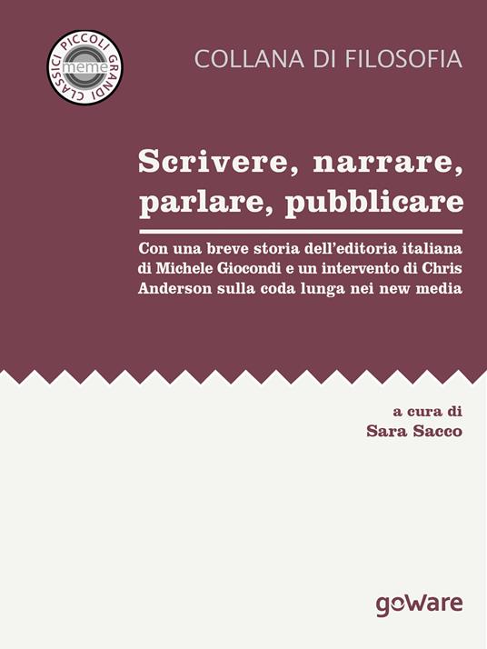 Scrivere, narrare, parlare, pubblicare. Con una breve storia dell’editoria italiana di Michele Giocondi e un contributo di Chris Anderson sulla coda lunga nei new media - copertina