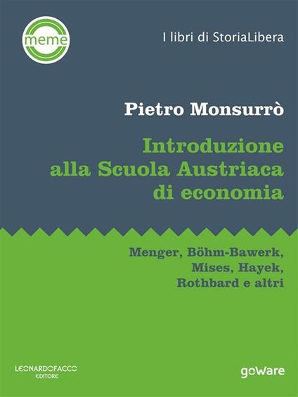 Introduzione alla scuola austriaca di economia. Menger, Böhm-Bawerk, Mises, Hayek, Rothbard e altri - Pietro Monsurrò - ebook