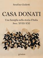 Casa Donati. Una famiglia nella storia d'Italia. Secc. XVIII-XXI