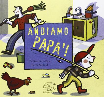 Andiamo papà! Ediz. illustrata - Praline Gay-Para,Rémi Saillard - copertina