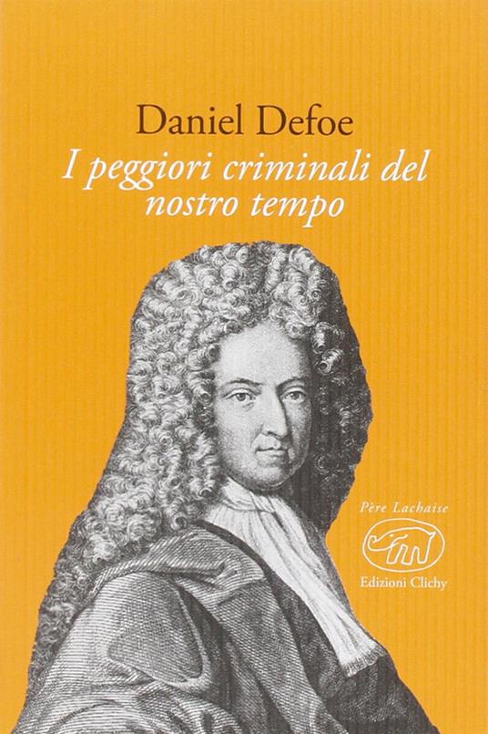 I peggiori criminali del nostro tempo - Daniel Defoe - copertina