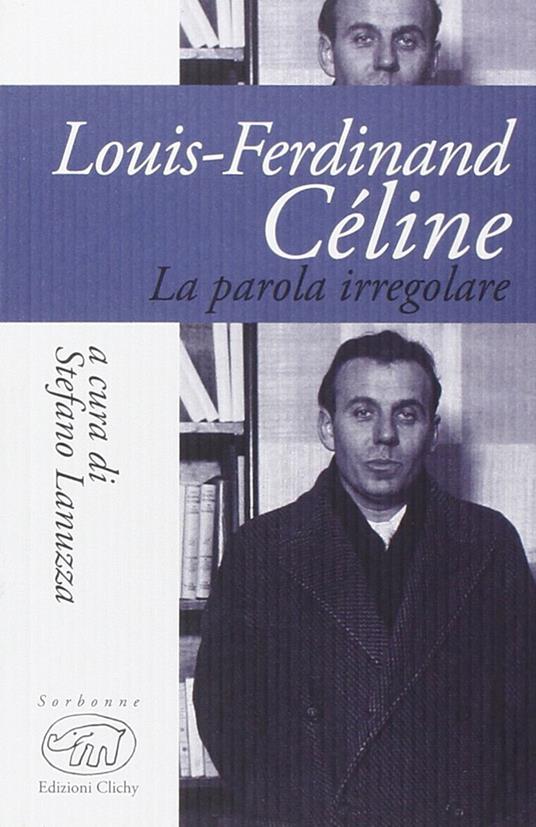 Louis-Ferdinand Céline. La parola iregolare - copertina