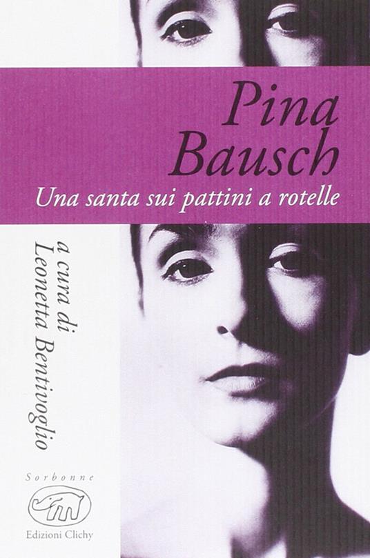 Pina Bausch. Una santa sui pattini a rotelle - copertina